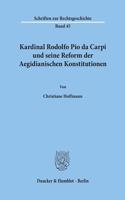 Kardinal Rodolfo Pio Da Carpi Und Seine Reform Der Aegidianischen Konstitutionen