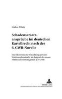 Schadensersatzansprueche Im Deutschen Kartellrecht Nach Der 6. Gwb-Novelle