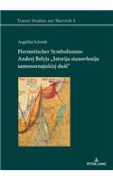 Hermetischer Symbolismus: Andrej Belyjs «Istorija Stanovlenija Samosoznajusčej Dusi»
