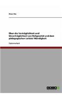 Über die Verträglichkeit und Unverträglichkeit von Religiosität und dem pädagogischen Leitziel Mündigkeit