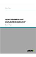 Gunther - der schwache 'künec'?