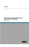 Klientenzentrierte Gesprächsführung im Rahmen der Schulsozialarbeit