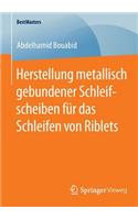 Herstellung Metallisch Gebundener Schleifscheiben Für Das Schleifen Von Riblets