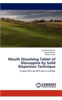 Mouth Dissolving Tablet of Olanzapine by Solid Dispersion Technique