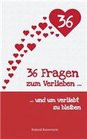 36 Fragen zum Verlieben und um verliebt zu bleiben