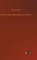 Henry Irving's Impressions of America