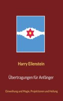 Übertragungen für Anfänger: Einweihung und Magie, Projektionen und Heilung