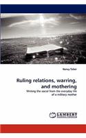 Ruling Relations, Warring, and Mothering