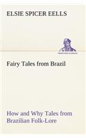 Fairy Tales from Brazil How and Why Tales from Brazilian Folk-Lore