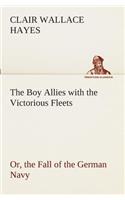 The Boy Allies with the Victorious Fleets Or, the Fall of the German Navy