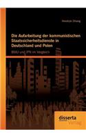 Die Aufarbeitung der kommunistischen Staatssicherheitsdienste in Deutschland und Polen