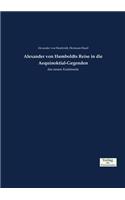 Alexander von Humboldts Reise in die Aequinoktial-Gegenden