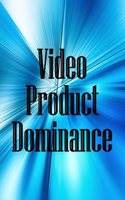 Video Product Dominance
