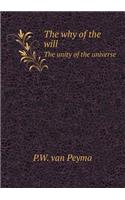 The Why of the Will the Unity of the Universe