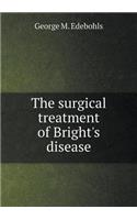 The surgical treatment of Bright's disease