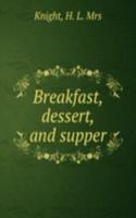 Breakfast, dessert, and supper
