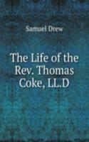 Life of the Rev. Thomas Coke, LL.D.