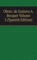 Obras: de Gustavo A. Becquer Volume 2 (Spanish Edition)