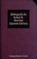 Bibliografia De Rafael M. Merchan (Spanish Edition)