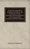 August Klingemann's Dramatische Werke: Bd. Ferdinand Cortez ; Dramatische Kleinigkeiten Und Gelegenheits-Gedichte (German Edition)