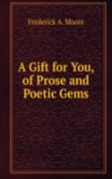 Gift for You, of Prose and Poetic Gems