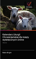 Kalendarz Liturgii Chrze&#347;cija&#324;skiej dla ksi&#281;&#380;y wy&#347;wi&#281;conych online