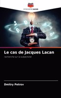 cas de Jacques Lacan