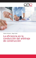 eficiencia en la conducción del arbitraje de construcción