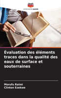 Évaluation des éléments traces dans la qualité des eaux de surface et souterraines