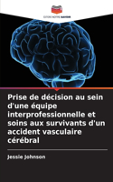 Prise de décision au sein d'une équipe interprofessionnelle et soins aux survivants d'un accident vasculaire cérébral