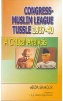 Congress Muslim League Tussle, 1937-1940: A Critical Analysis