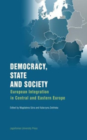 Democracy, State, and Society – European Integration in Central and Eastern Europe: European Integration in Central and Eastern Europe