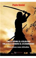 Tra i fiori il ciliegio tra gli uomini il guerriero