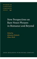New Perspectives on Bare Noun Phrases in Romance and Beyond