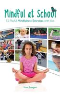 Mindful at School: 52 Playful Mindfulness Exercises with Kids