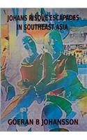 Johans Risque Escapades in Southeast Asia