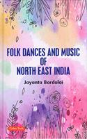 Folk Dances and Music of North East India