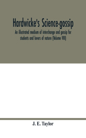 Hardwicke's science-gossip: an illustrated medium of interchange and gossip for students and lovers of nature (Volume VIII)