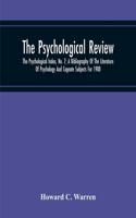 Psychological Review; The Psychological Index, No. 7; A Bibliography Of The Literature Of Psychology And Cognate Subjects For 1900