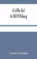 Little Girl In Old Pittsburg