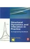STRUCTURAL DYNAMICS AND VIBRATIONS IN PRACTICE: AN ENGINEERING HANDBOOK