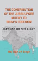 Contribution of The Jubbulpore Mutiny to India's Freedom