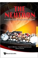 Neutron, The: A Tool And An Object In Nuclear And Particle Physics
