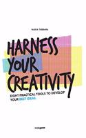 Harness Your Creativity: Eight practical tools to develop your best ideas