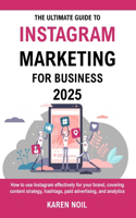 The Ultimate Guide To Instagram Marketing For Business 2025