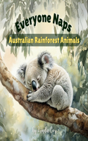 Everyone Naps: Australian Rainforest Animals: Discover How Baby Koalas, Tree Kangaroos, Wombats, Quolls, Sugar Gliders, and More Find Rest Beneath the Rainforest C(Everyone Naps! Baby Animal)