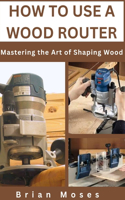 How to Use a Wood Router