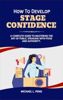 How to Develop Stage Confidence