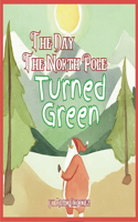 Day The North Pole Turned Green!