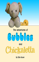 The Adventures of Bubbles and Chickaletta: (Adventures of Bubbles and Chickaletta)